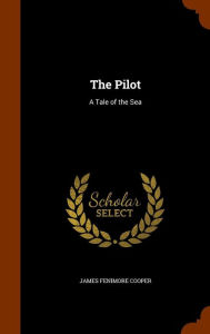 The Pilot: A Tale of the Sea - James Fenimore Cooper