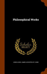Philosophical Works - John Locke