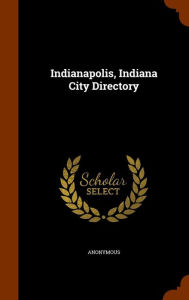 Indianapolis, Indiana City Directory - Anonymous