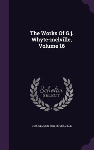 The Works Of G.j. Whyte-melville, Volume 16