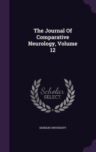 The Journal Of Comparative Neurology, Volume 12