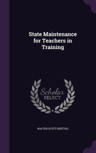 State Maintenance for Teachers in Training - Walter Scott Hertzog