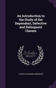 An Introduction to the Study of the Dependent, Defective and Delinquent Classes