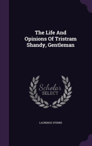 The Life And Opinions Of Tristram Shandy Gentleman by Laurence Sterne Hardcover | Indigo Chapters