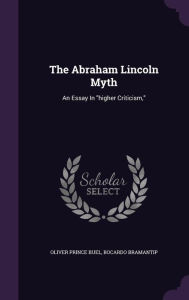 The Abraham Lincoln Myth: An Essay In 