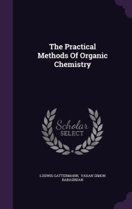 The Practical Methods Of Organic Chemistry