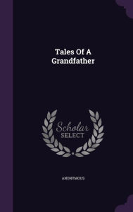 Tales Of A Grandfather - Anonymous