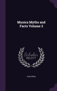 Musica Myths and Facts Volume 2 - Carl Engel