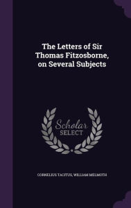 The Letters of Sir Thomas Fitzosborne, on Several Subjects - Cornelius Tacitus