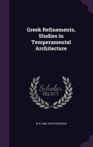 Greek Refinements, Studies in Temperamental Architecture