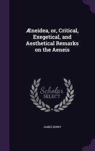 AEneidea, or, Critical, Exegetical, and Aesthetical Remarks on the Aeneis