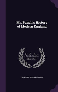 Mr. Punch's History of Modern England - Charles L. 1856-1944 Graves