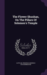 The Flower Shushan, On The Pillars Of Solomon's Temple