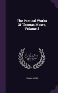 The Poetical Works Of Thomas Moore, Volume 3 - Thomas Moore