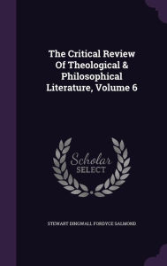The Critical Review Of Theological & Philosophical Literature, Volume 6 - Stewart Dingwall Fordyce Salmond