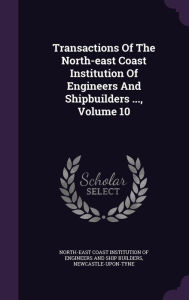 Transactions Of The North-east Coast Institution Of Engineers And Shipbuilders ..., Volume 10 - North-East Coast Institution of Engineer