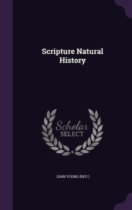 Scripture Natural History - John Young (rev.)