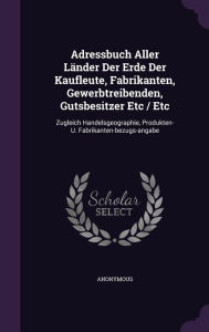 Adressbuch Aller LÃ¤nder Der Erde Der Kaufleute Fabrikanten Gewerbtreibenden Gutsbesitzer Etc / Etc by Anonymous Hardcover | Indigo Chapters