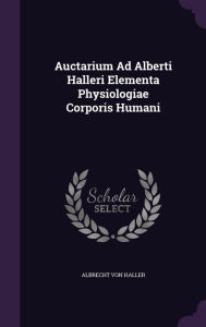 Auctarium Ad Alberti Halleri Elementa Physiologiae Corporis Humani
