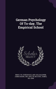 German Psychology Of To-day, The Empirical School - Th. (Th odule) 1839-1916 Ribot