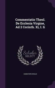 Commentatio Theol. De Ecclesia Virgine, Ad 2 Corinth. Xi, I. Ii - Christoph Wolle