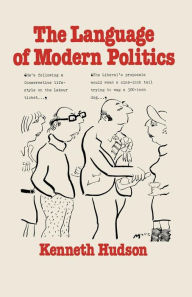 The Language of Modern Politics Kenneth Hudson Author