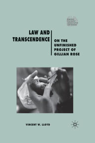 Law and Transcendence: On the Unfinished Project of Gillian Rose V. Lloyd Author