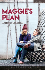 Maggie's Plan Rebecca Miller Author