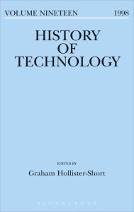 History of Technology Volume 19 Graham Hollister-Short Editor