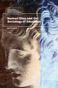 Norbert Elias and the Sociology of Education Eric Lybeck Author