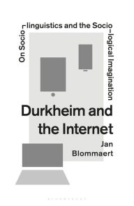 Durkheim and the Internet: On Sociolinguistics and the Sociological Imagination - Jan Blommaert