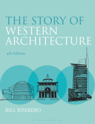 The Story of Western Architecture Bill Risebero Author