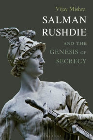 Salman Rushdie and the Genesis of Secrecy Vijay Mishra Author