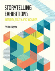Storytelling Exhibitions: Identity, Truth and Wonder Philip Hughes Author