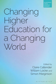 Changing Higher Education for a Changing World Claire Callender Editor