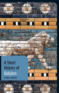 A Short History of Babylon Karen Radner Author