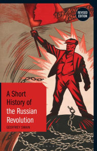 A Short History of the Russian Revolution: Revised Edition Geoffrey Swain Author