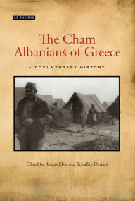 The Cham Albanians of Greece: A Documentary History Robert Elsie Editor