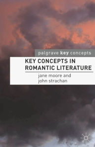Key Concepts in Romantic Literature Jane Moore Author