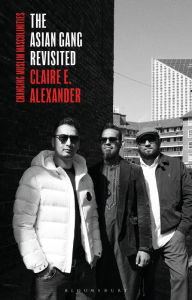 The Asian Gang Revisited: Changing Muslim Masculinities Claire E. Alexander Author