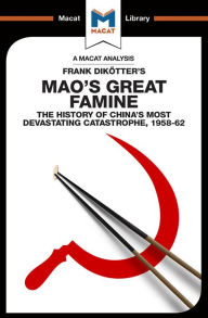 An Analysis of Frank Dikotter's Mao's Great Famine: The History of China's Most Devestating Catastrophe 1958-62 John Wagner Givens Author