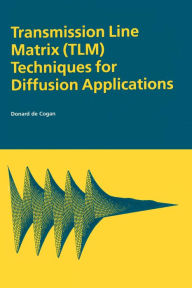 Transmission Line Matrix (TLM) Techniques for Diffusion Applications Donard deCogan Author