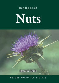 Handbook of Nuts: Herbal Reference Library JamesA. Duke Author
