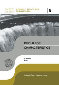 Discharge Characteristics: IAHR Hydraulic Structures Design Manuals 8 - D.S. Miller
