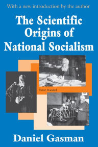 The Scientific Origins of National Socialism Daniel Gasman Author