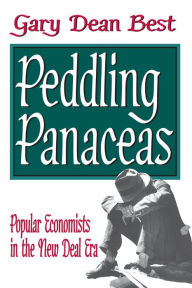 Peddling Panaceas: Popular Economists in the New Deal Era Gary Best Editor