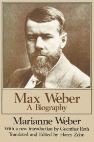 Max Weber: A Biography Marianne Weber Author