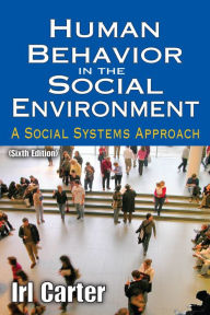 Human Behavior in the Social Environment: A Social Systems Approach - Irl Carter