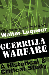 Guerrilla Warfare: A Historical and Critical Study Walter Laqueur Author