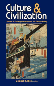 Culture and Civilization: Cosmopolitanism and the Global Polity Gabriel R. Ricci Editor